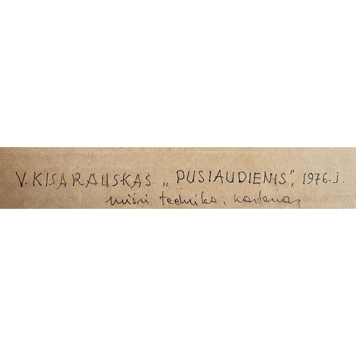 Vincas Kisarauskas – Midday, 1976 (reverse: V. KISARAUSKAS „PUSIAUDIENIS“, 1976. I., mišri technika, kartonas)